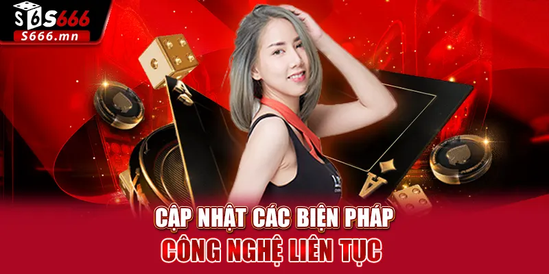 Cập nhật các biện pháp công nghệ liên tục 