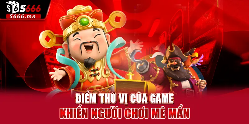 Nổ Hũ Trực Tuyến S666 - Săn Thưởng Qua Vòng Quay May Mắn 3 Điểm thú vị của game khiến người chơi mê mẩn