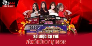 Nổ Hũ 90 Tại S666 – Trải Nghiệm Trò Chơi Slot Siêu Hot 1 nổ hũ 90