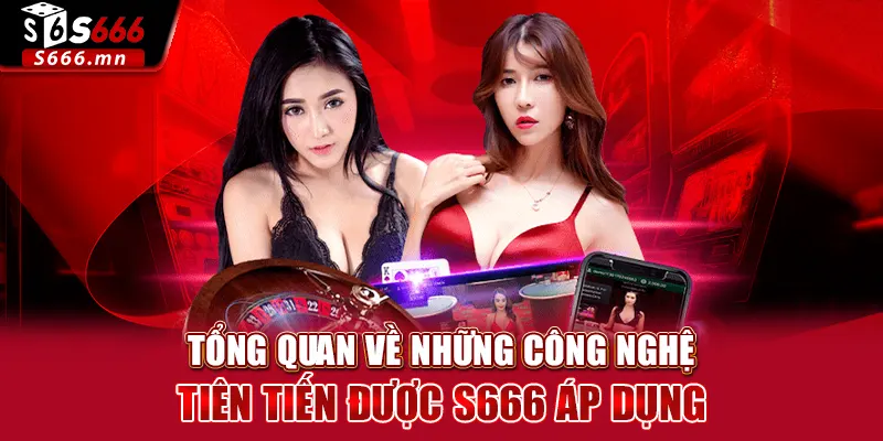 Chính Sách Bảo Mật S666 - Cam Kết An Toàn Thông Tin 3 Tổng quan về những công nghệ tiên tiến được S666 áp dụng